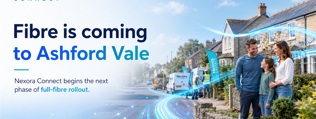 Nexora Connect Begins Fibre Rollout in Ashford Vale